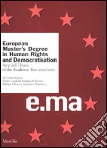 European Master's Degree in Human Rights and Democratisation. Awarded Theses of the Academic Year 2000/2001 libro