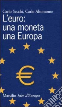 L'euro: una moneta una Europa libro di Secchi Carlo - Altomonte Carlo