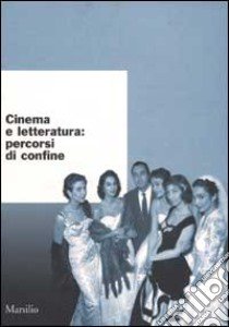 Cinema e letteratura. Percorsi di confine libro di Perniola Ivelise (a cura di)