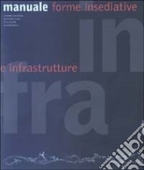 Infra manuale. Forme insediative e infrastrutture libro