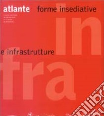 Infra atlante. Forme insediative e infrastrutture libro