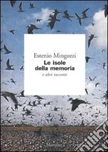 Le isole della memoria e altri racconti libro di Estenio Mingozzi