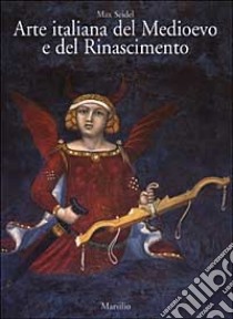 Arte italiana del Medioevo e del Rinascimento. Vol. 1: Pittura libro di Seidel Max