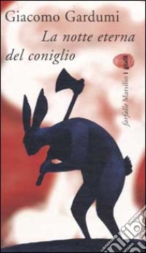 La notte eterna del coniglio libro di Gardumi Giacomo