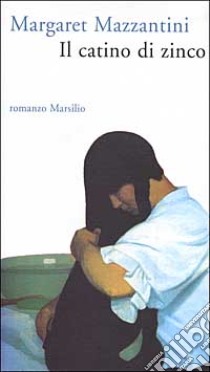 Il catino di zinco libro di Mazzantini Margaret