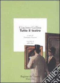 Tutto il teatro. Vol. 4: 1888-1896 libro di Gallina Giacinto; Vescovo P. (cur.)