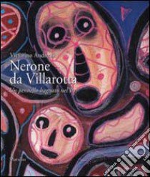 Nerone da Villarotta. Un pennello bagnato nel Po libro di Andreoli Vittorino