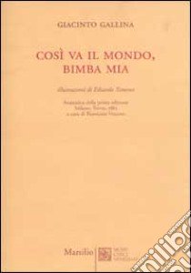 Così va il mondo, bimba mia libro di Gallina Giacinto