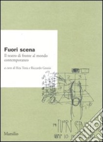 Fuori scena. Il teatro di fronte al mondo contemporaneo libro di Testa R. (cur.); Grozio R. (cur.)