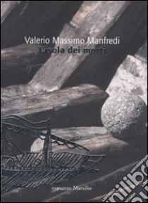 L'isola dei morti libro di Manfredi Valerio M.