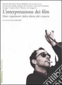 L'interpretazione dei film. Dieci capolavori della storia del cinema libro di Bertetto P. (cur.)