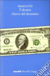 Il denaro «Sterco del demonio» libro di Fini Massimo