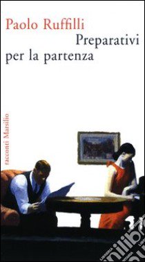 Preparativi per la partenza libro di Ruffilli Paolo