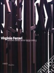 Virginio Ferrari. Ombre della sera 1959-2003 libro