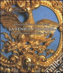 La Fenice 1792-1996. Il teatro, la musica, il pubblico, l'impresa libro di Bellina Anna L.; Girardi Michele