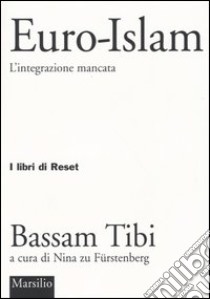 Euro-Islam. L'integrazione mancata libro di Tibi Bassam