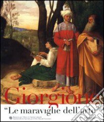 Giorgione. «Le maraviglie dell'arte». Catalogo della mostra (Venezia, novembre 2003-febbraio 2004) libro