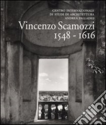 Vincenzo Scamozzi 1548-1616 libro di Barbieri F. (cur.); Beltramini G. (cur.)