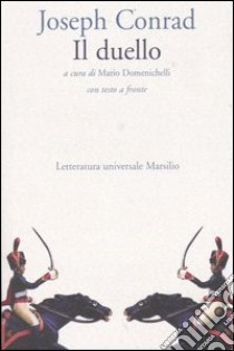 Il duello. Testo inglese a fronte libro di Conrad Joseph; Domenichelli M. (cur.)