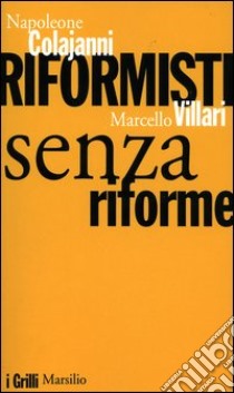 Riformisti senza riforme libro di Colajanni Napoleone - Villari Marcello