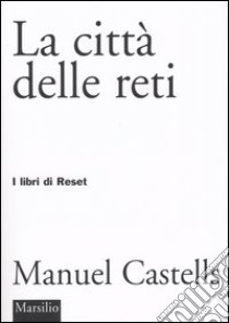 La città delle reti libro di Castells Manuel