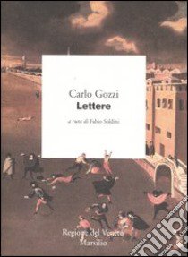 Lettere libro di Gozzi Carlo; Soldini F. (cur.)