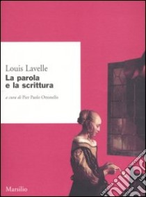 La parola e la scrittura libro di Lavelle Louis