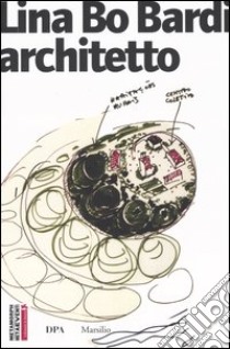 Lina Bo Bardi architetto. Catalogo della mostra (Venezia, 10 settembre-15 novembre 2004) libro di Gallo A. (cur.)