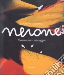 Nerone. L'astrazione selvaggia libro di Caramel Luciano