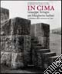 In cima. Giuseppe Terragni per Margherita Sarfatti libro di Schnapp J. T. (cur.)