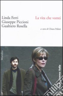 La vita che vorrei libro di Ferri Linda - Piccioni Giuseppe - Rosella Gualtiero