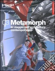 La Biennale di Venezia. 9ª Mostra internazionale di Architettura. 03 Metamorph. In viaggio nell'architettura contemporanea (Venezia, 2004) libro