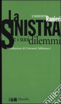 La sinistra e i suoi dilemmi libro di Ranieri Umberto