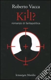 Kill? libro di Vacca Roberto