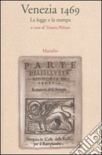 Venezia 1469. La legge e la stampa libro di Plebani T. (cur.)