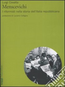 Menscevichi. I riformisti nella storia dell'Italia repubblicana libro di Covatta Luigi