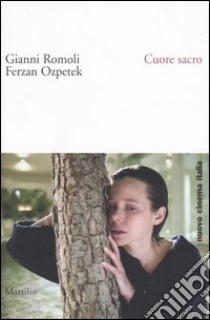 Cuore sacro libro di Romoli Gianni - Ozpetek Ferzan