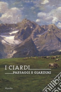 I Ciardi. Paesaggi e giardini. Catalogo della mostra (Conegliano, 16 febbraio-23 giugno 2019). Ediz. a colori libro di Lugato F. (cur.); Romanelli G. (cur.); Zampieri S. (cur.)