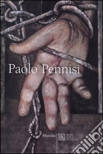 Paolo Pennisi. Catalogo della mostra (Venezia, 12 febbraio-13 marzo 2005) libro di Ligi F. (cur.); Pennisi A. (cur.)