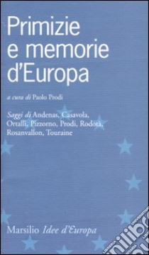 Primizie e memorie d'Europa libro di Prodi P. (cur.)