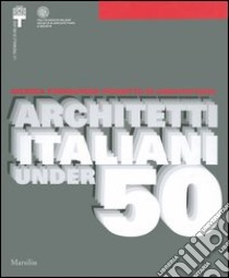 Ricerca formazione progetto di architettura. Architetti italiani under 50. Atti del Convegno nazionale (4 maggio 2005)-Catalogo della mostra (5 maggio-12 giugno 2005) libro