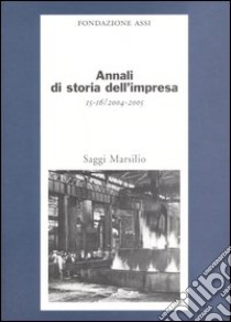 Annali di storia dell'impresa vol. 15-16 (2004-2005) libro