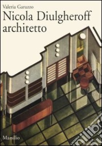 Nicola Diulgheroff architetto libro di Garuzzo Valeria