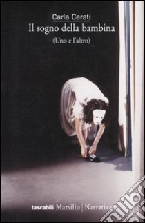 Il sogno della bambina (Uno e l'altro) libro di Cerati Carla