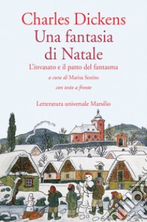 Una fantasia di Natale. L'invasato e il patto del fantasma. Testo inglese a fronte libro di Dickens Charles; Sestito M. (cur.)