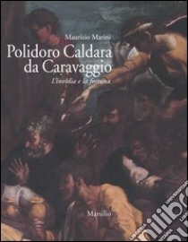 Polidoro Caldara da Caravaggio. L'invidia e la fortuna libro di Marini Maurizio