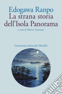 La strana storia dell'Isola Panorama libro di Ranpo Edogawa; Zanonato A. (cur.)