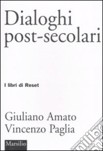 Dialoghi post-secolari libro di Amato Giuliano - Paglia Vincenzo