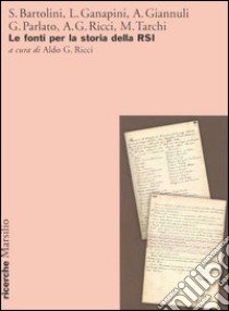 Le fonti per la storia della RSI. Atti del Convegno (Salò, 29 novembre 2003) libro