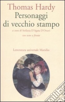 Personaggi di vecchio stampo. Testo inglese a fronte libro di Hardy Thomas; D'Agata D'Ottavi S. (cur.)